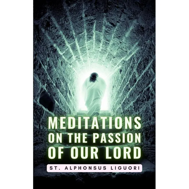 Meditations On The Passion Of Our Lord