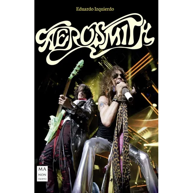 Aerosmith . La Turbulenta Historia De Una De Las Bandas Mas