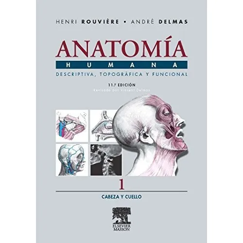 Anatomía Humana Descriptiva, Topográfica Y Funcional. Tomo 1