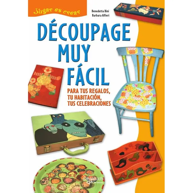 Découpage Muy Fácil, De Benedetta Bini Y Barbara Alfieri