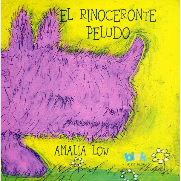 El Rinoceronte Peludo: El Rinoceronte Peludo, De Amalia Low. Serie 1, Vol. 1. Editorial B De Blok, Tapa Blanda, Edición Original En Español, 2022