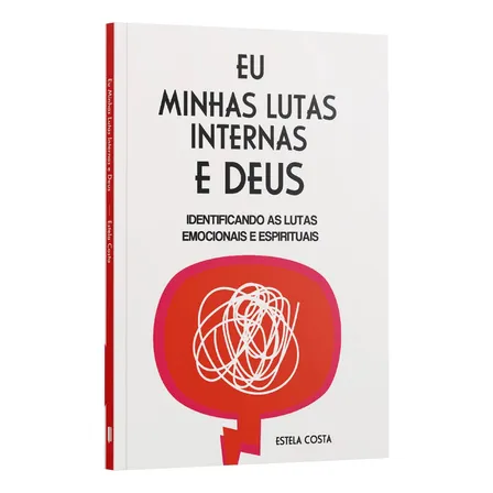 Livro Eu, Minhas Lutas Internas E Deus | Identificando As Lutas Emocionais E Espirituais, De Estela Costa, Vol. 1. Editora Exclusivos Família Cristã, Capa Mole (2024)