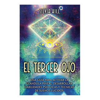 Libro: El Tercer Ojo: Una GuĂa Para Activar La Glándula Pine Libro: El Tercer Ojo: Una GuĂa Para Activar La Glándula Pine