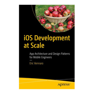 Libro: Ios Development At Scale: Architecture And Design Pat Libro: Ios Development At Scale: Architecture And Design Pat