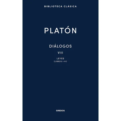 Dialogos Viii. Leyes (libros I-vi), De Platón. Editorial Gredos, Tapa Dura En Español