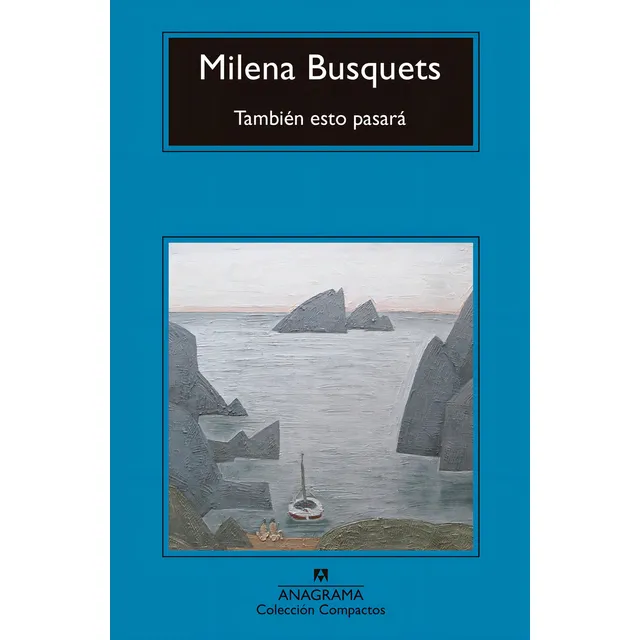 TAMBIEN ESTO PASARA, de Milena Busquets. Editorial Anagrama, edición 1 en español, 2015