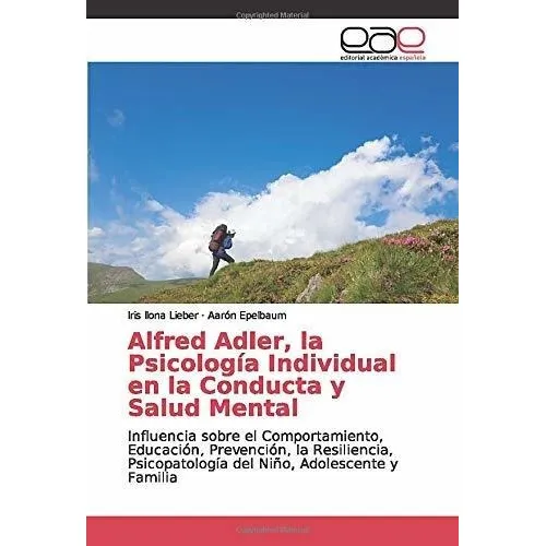 Alfred Adler, La Psicologia Individual En La..., de Lieber, Iris Ilona. Editorial Editorial Academica Espanola en español