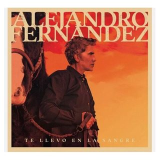 Alejandro Fernandez Te Llevo En La Sangre Disco Cd 2024 Alejandro Fernandez Te Llevo En La Sangre Disco Cd 2024