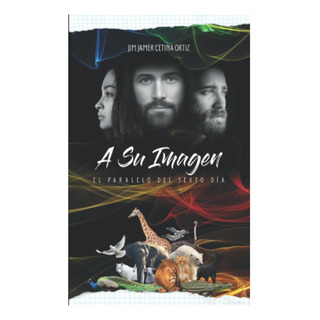 Libro: A Su Imagen: El Paralelo Del Sexto DĂa (spanish Libro: A Su Imagen: El Paralelo Del Sexto DĂa (spanish