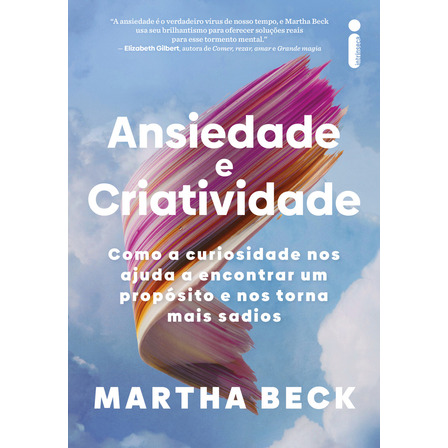 Ansiedade E Criatividade: Como A Curiosidade Nos Ajuda A Encontrar Um Propósito E Nos Torna Mais Sadios, De Martha Beck. Editorial Intrínseca, Capa Mole, Edição 1 Em Português, 2025 Ansiedade E Criatividade: Como A Curiosidade Nos Ajuda A Encontrar Um Propósito E Nos Torna Mais Sadios, De Martha Beck. Editorial Intrínseca, Capa Mole, Edição 1 Em Português, 2025