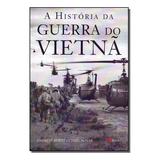 Historia Da Guerra Do Vietna, A-wiest, Andrew E Mcnad, Chris