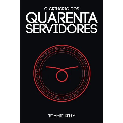 O Grimório Dos Quarenta Servidores De Tommie Kelly Editora Penumbra Livros Capa Dura Edição 1 Em Português 2019