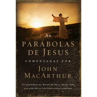 Livro As ParĂĄbolas De Jesus Comentadas Por John Macarthur, De Macarthur, John. Editorial Thomas Nelson Brasil, Capa Mole Em PortuguĂȘs, 2016 Livro As ParĂĄbolas De Jesus Comentadas Por John Macarthur, De Macarthur, John. Editorial Thomas Nelson Brasil, Capa Mole Em PortuguĂȘs, 2016