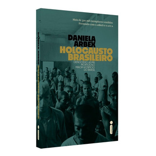 Holocausto Brasileiro: Genocídio: 60 Mil Mortos No Maior Hospício Do Brasil, De Arbex, Daniela. Editora Intrínseca Ltda., Capa Mole, Edição Livro Brochura Em Português, 2019 Holocausto Brasileiro: Genocídio: 60 Mil Mortos No Maior Hospício Do Brasil, De Arbex, Daniela. Editora Intrínseca Ltda., Capa Mole, Edição Livro Brochura Em Português, 2019