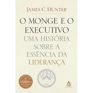 Monge E O Executivo: Uma Historia Sobre A Essencia (em Portu Monge E O Executivo: Uma Historia Sobre A Essencia (em Portu