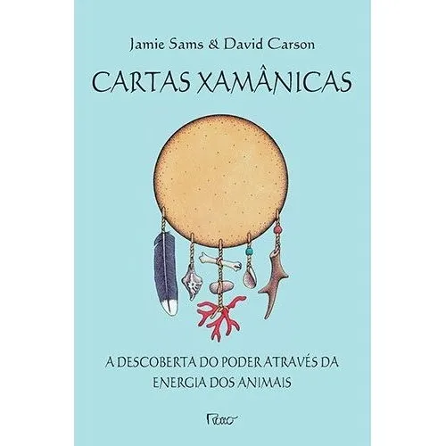 Cartas Xamânicas A Descoberta Do Poder Através Da Energia Do