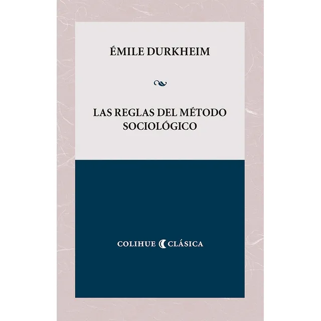 Las Reglas Del Método Sociológico - Émile Durkheim