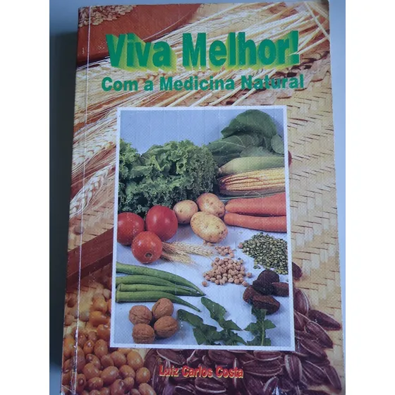 Livro Viva Melhor Com A Medicina Natural - Luiz C. Costa 