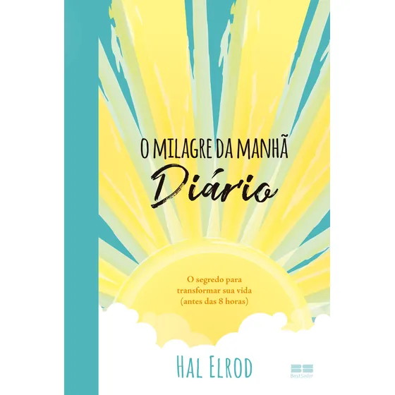 O milagre da manhã: Diário O segredo para transformar sua vida antes das 8 horas de Elrod Hal Editora Best Seller capa mole em português 2018
