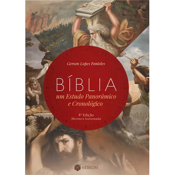 Bíblia: Um estudo Panorâmico e Cronológico: 5º Edição (revista e aumentada), de Gerson Lopes Fonteles. Editora HEZIOM, capa mole, 5ª (quinta edição) em português, 2023