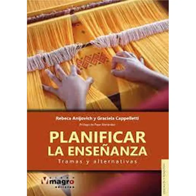 Planificar La Enseñanza. Tramas Y Alternativas - Rebeca Anij
