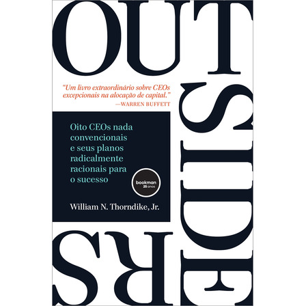 Outsiders: Oito Ceos Nada Convencionais E Seus Planos Radicalmente Racionais Para O Sucesso, De William N. Thorndike. Editora Bookman Em Português Outsiders: Oito Ceos Nada Convencionais E Seus Planos Radicalmente Racionais Para O Sucesso, De William N. Thorndike. Editora Bookman Em Português