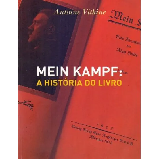 Mein Kampf - A Hístória Do Livro - Antoine Vitkine