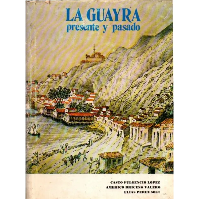 La Guayra Presente Y Pasado Por Casto Fulgencio Lopez