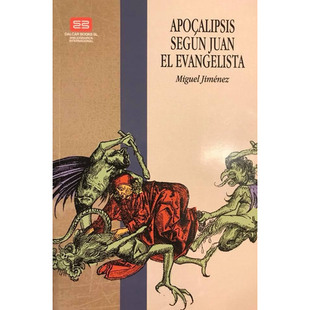 Apocalipsis Según Juan El Evangelista - Miguel Jiménez Apocalipsis Según Juan El Evangelista - Miguel Jiménez