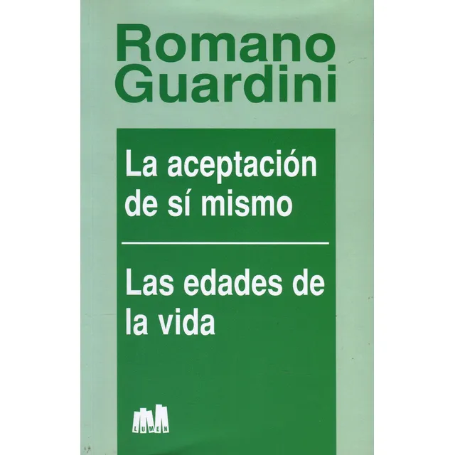 La Aceptación De Si Mismo - Romano Guardini, De . Editorial Lumen, Tapa Blanda En Español,
