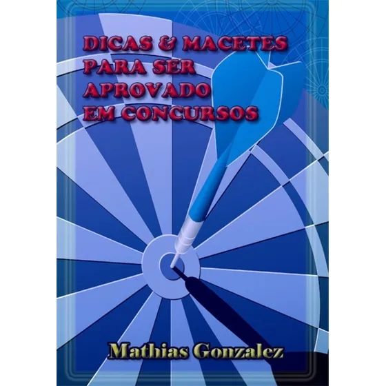 Livro Dicas & Macetes Para Ser Aprovado Em Concursos
