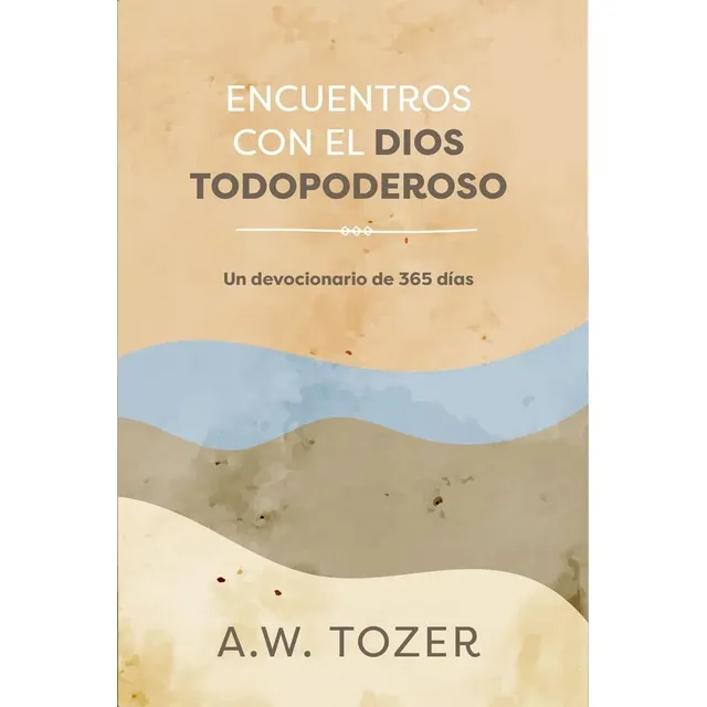 Encuentros Con El Dios Todopoderoso [devocional]