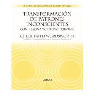 Libro: Transformación De Patrones Inconscientes Con Resonanc Libro: Transformación De Patrones Inconscientes Con Resonanc