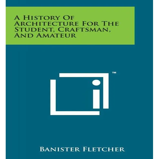 A History Of Architecture For The Student, Craftsman, And Amateur, De Banister Fletcher. Editorial Literary Licensing, Llc, Tapa Blanda En Inglés