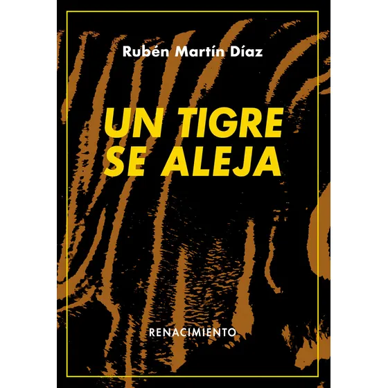 Un Tigre Se Aleja, De Martin Diaz, Ruben. Editorial Libreria Y Editorial Renacimiento S.a, Tapa Blanda En Español
