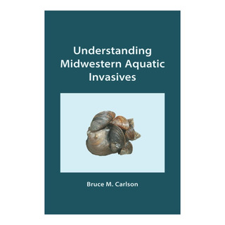 Livro: Compreendendo Os Invasores Aquáticos Do Meio-oeste Livro: Compreendendo Os Invasores Aquáticos Do Meio-oeste