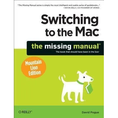 Switching To The Mac: The Missing Manual, Mountain Lion E...