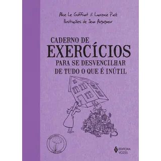 Caderno De ExercĂcios Para Se Desvencilhar De Tudo O Que Ă InĂștil, De Guiffant, Alice Le. Praticando O Bem-estar Editorial Editora Vozes Ltda., Capa Mole Em PortuguĂȘs, 2015 Caderno De ExercĂcios Para Se Desvencilhar De Tudo O Que Ă InĂștil, De Guiffant, Alice Le. Praticando O Bem-estar Editorial Editora Vozes Ltda., Capa Mole Em PortuguĂȘs, 2015