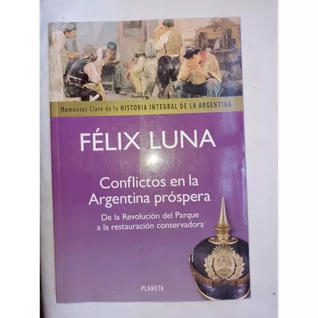 Los Conflictos En La Argentina Próspera / Luna, Félix