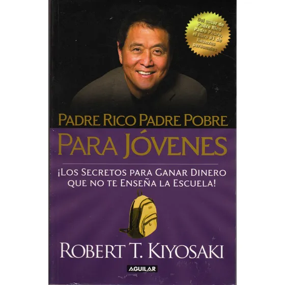 Padre Rico, Padre Pobre Para Jóvenes: ¡los Secretos Para Ganar Dinero Que No Te Enseña La Escuela!, De Robert T. Kiyosaki. Editorial Debolsillo, Tapa Blanda En Español, 2024
