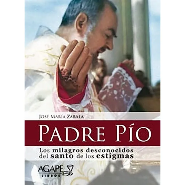 Padre Pío, Milagros Desconocidos Del Santo De Los Estigmas, De Zavala, José María. Editorial Ágape, Tapa Blanda En Español, 2021