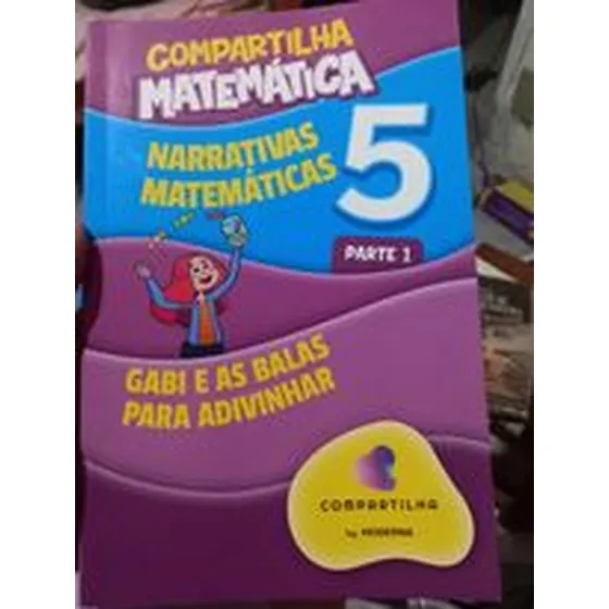 Compartilha Matematica 5 - Parte 1 De Gabi E As Balas Pela Moderna (2019)