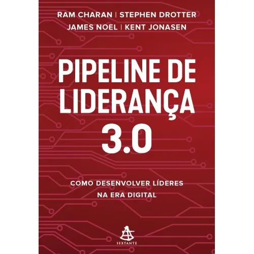 Pipeline De Liderança 3.0: Como Desenvolver Líderes Na Era Digital, De Ram Charan. Aplica, Vol. Único. Editorial Sextante, Capa Mole, Edição 1 Em Português, 2024