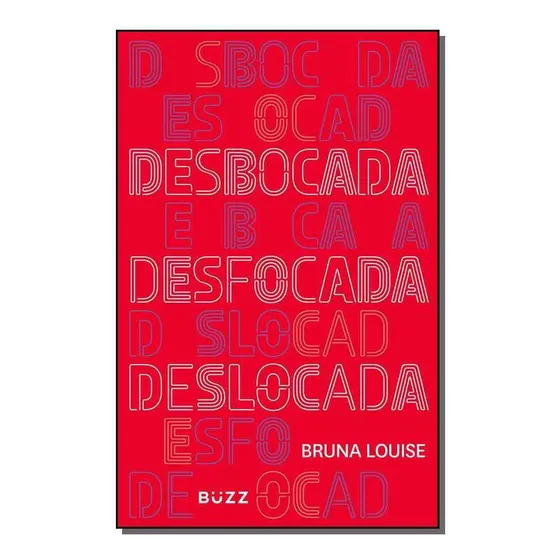 Desbocada, Desfocada, Deslocada