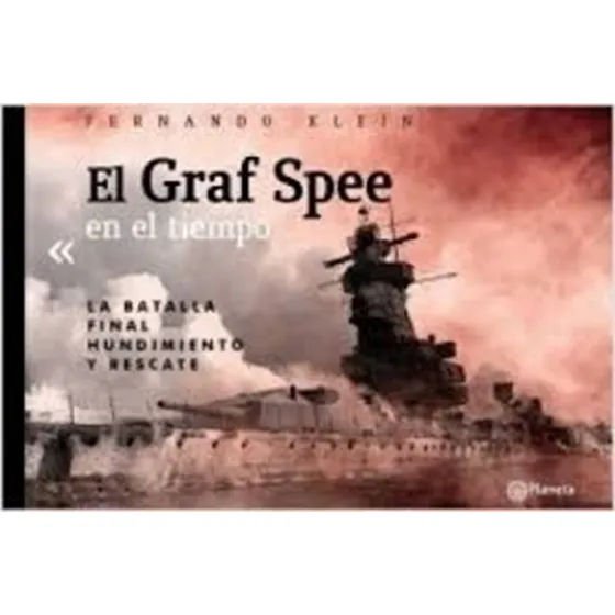 Fernando Klein - El Graf Spee En El Tiempo