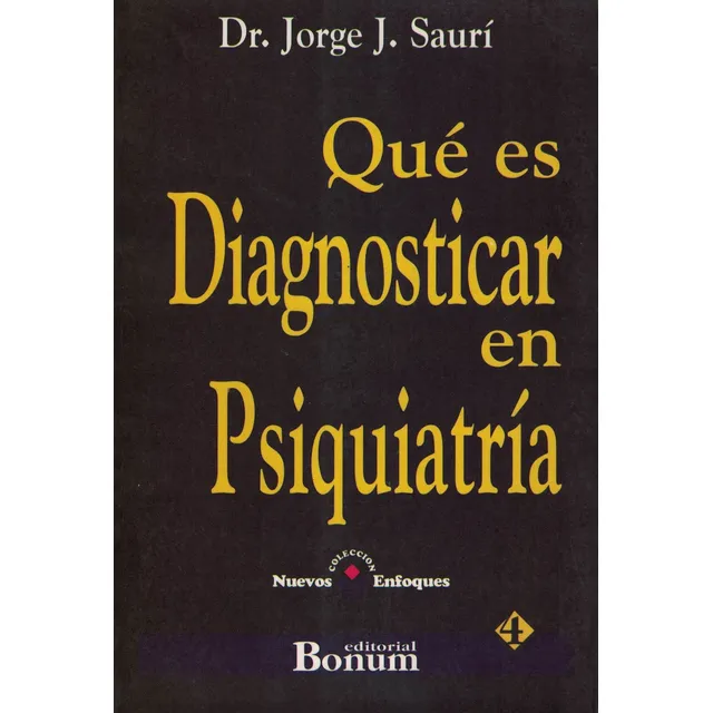 Que Es Diagnosticar En Psiquiatria, De Sauri, Jorge. Nuevos Enfoques, Vol. 1. Editorial Bonum, Tapa Tapa Blanda En Español