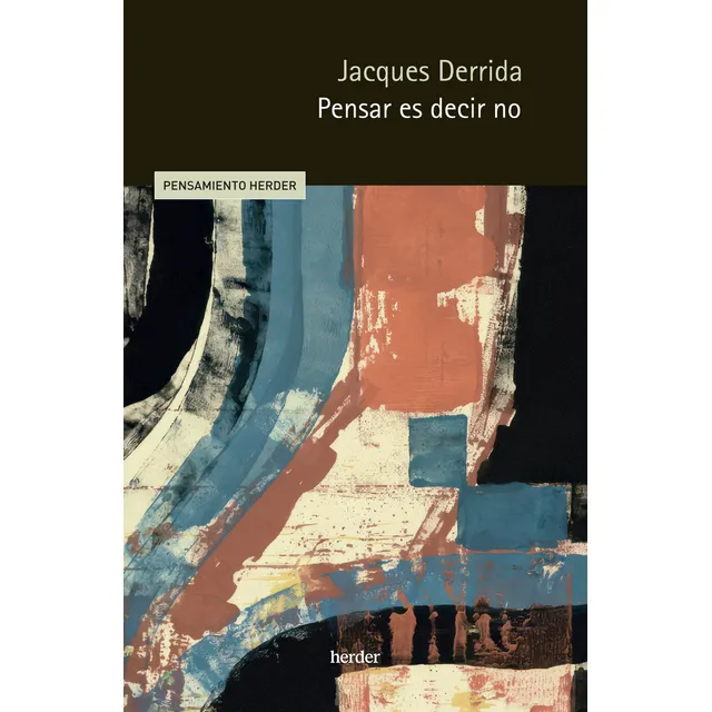 Pensar Es Decir No, De Derrida, Jacques. Pensamiento Herder, Vol. 1. Editorial Herder Editorial, Tapa Blanda En Español