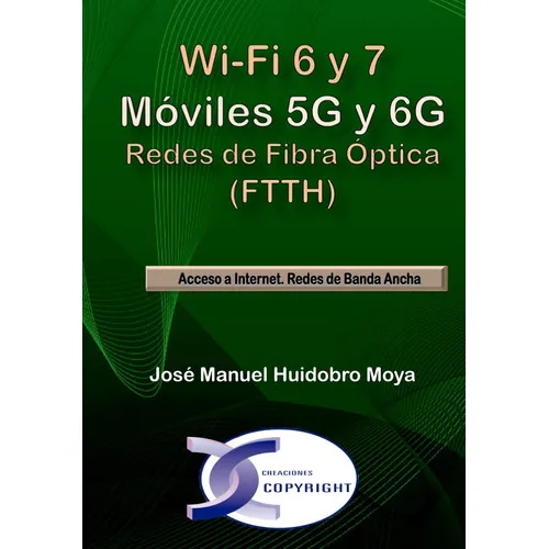 Wi-Fi 6 y 7 / Móviles 5G y 6G, de José Manuel Huidobro Moya. Editorial Alfaomega Grupo Editor Argentino en español