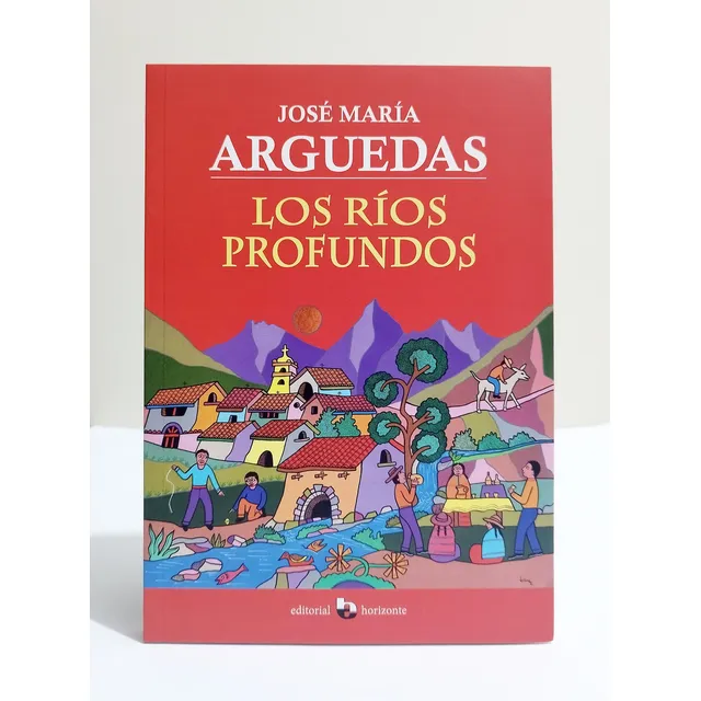 Los Ríos Profundos, De José María Arguedas. Editorial Horizonte, Tapa Blanda En Español, 2023