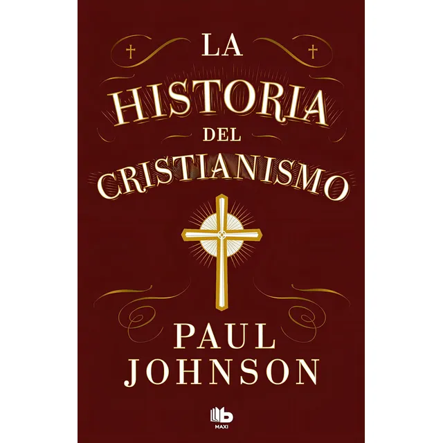 La Historia Del Cristianismo, De Paul Johnson. Editorial Maxi B, Tapa Blanda, Edición 1 En Español